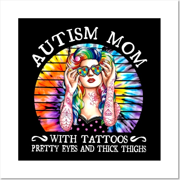 Autism Mom With Tattoos Pretty Eyes And Thick Thighs Wall Art by Hound mom